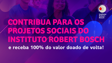 Contribua para os projetos Sociais do Instituto Robert Bosch